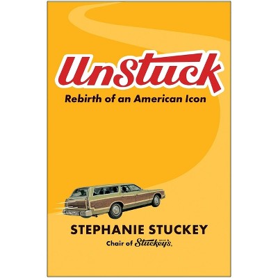 Unstuck - by  Stephanie Stuckey (Hardcover)