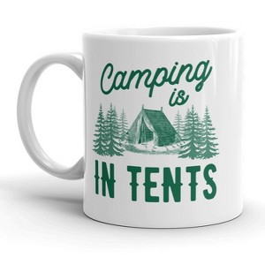 Crazy Dog T-Shirts Camping Is In Tents Mug Funny Outdoors Coffee Cup - 11oz - 1 of 4