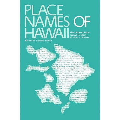 Place Names of Hawaii - 2nd Edition by  Mary Kawena Pukui & Samuel H Elbert & Esther T Mookini (Paperback)