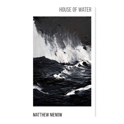 House of Water - by  Matthew Nienow (Paperback)
