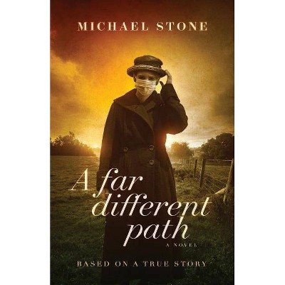 A Far Different Path - by  Michael Stone (Paperback)