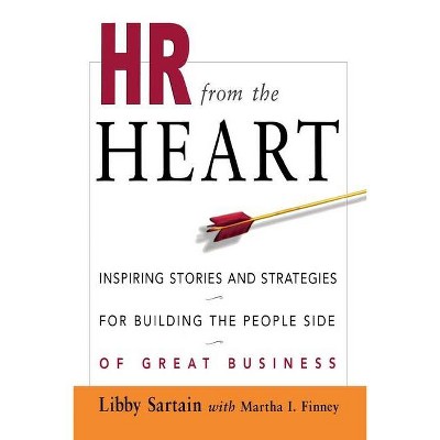 HR from the Heart - by  Libby Sartain & Martha Finney (Paperback)