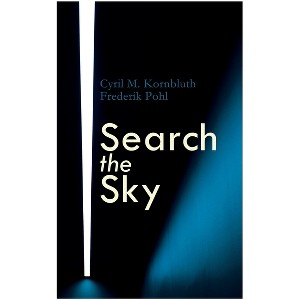 Search the Sky - by  Cyril M Kornbluth (Paperback) - 1 of 1