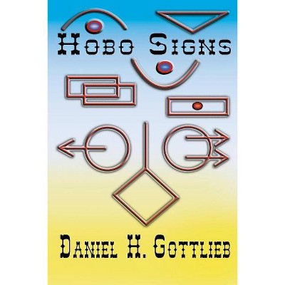 Hobo Signs - by  Daniel H Gottlieb (Paperback)