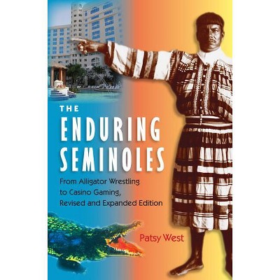 The Enduring Semioles - (Florida History and Culture) by  Patsy West (Paperback)