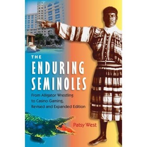The Enduring Semioles - (Florida History and Culture) by  Patsy West (Paperback) - 1 of 1