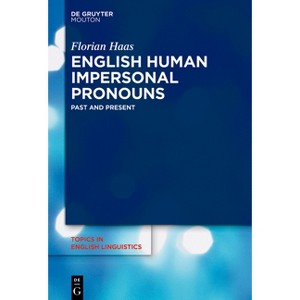 English Human Impersonal Pronouns - (Topics in English Linguistics) by  Florian Haas (Hardcover) - 1 of 1