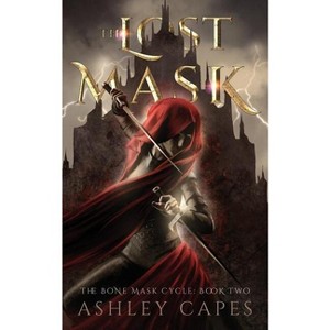 The Lost Mask - (The Bone Mask Cycle) by  Ashley Capes (Paperback) - 1 of 1