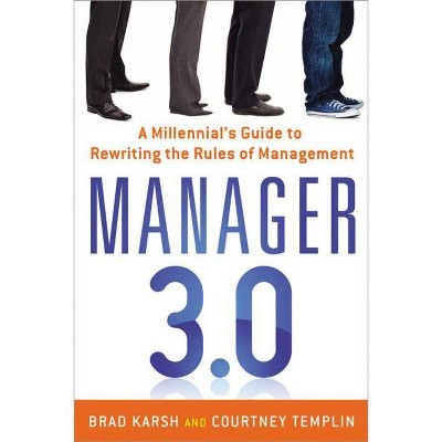 Manager 3.0 - by  Brad Karsh & Courtney Templin (Paperback)