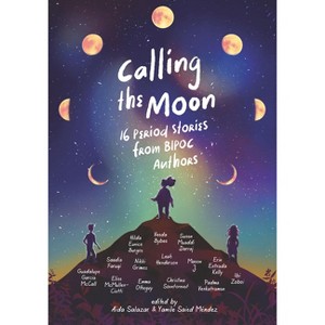 Calling the Moon: 16 Period Stories from Bipoc Authors - by  Yamile Saied Méndez & Aida Salazar (Hardcover) - 1 of 1