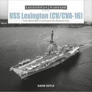 USS Lexington (CV/CVA-16) - (Legends of Warfare: Naval) by  David Doyle (Hardcover) - 1 of 1