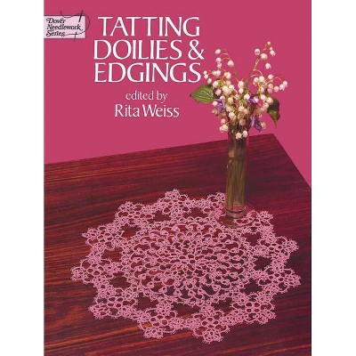 Tatting Doilies and Edgings - (Dover Knitting, Crochet, Tatting, Lace) by  Rita Weiss (Paperback)