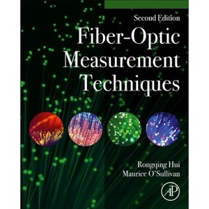 Fiber-Optic Measurement Techniques - 2nd Edition by  Rongqing Hui & Maurice O'Sullivan (Hardcover) - 1 of 1