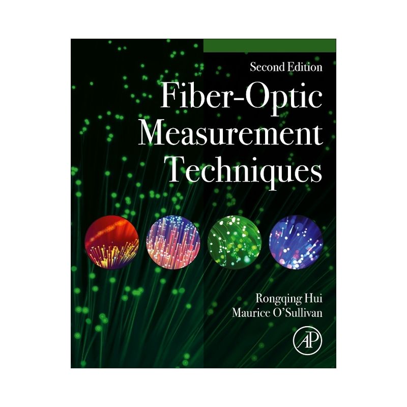 Fiber-Optic Measurement Techniques - 2nd Edition by  Rongqing Hui & Maurice O'Sullivan (Hardcover), 1 of 2