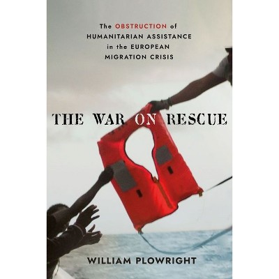 The War on Rescue - by  William Plowright (Hardcover)