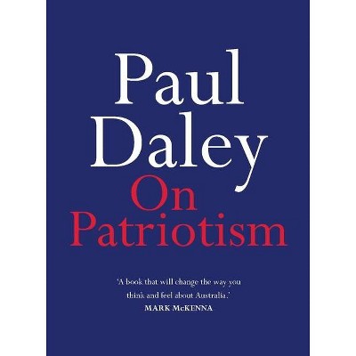 On Patriotism - by  Paul Daley (Paperback)