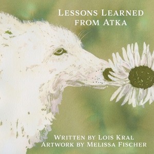 Lessons Learned from Atka - by  Lois Kral (Paperback) - 1 of 1