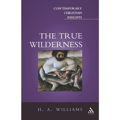 True Wilderness - (Contemporary Christian Insights) by  Cr Williams & H A Williams Cr (Paperback)