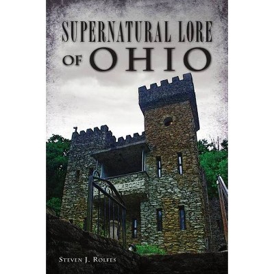 Supernatural Lore of Ohio - by  Steven J Rolfes (Paperback)