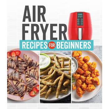 Air Fryer Recipes for Beginners - by  Publications International Ltd (Hardcover)