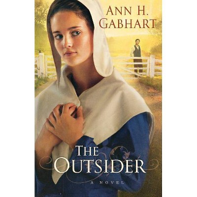 The Outsider - by  Ann H Gabhart (Paperback)