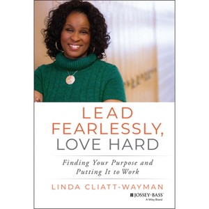 Lead Fearlessly, Love Hard - by  Linda Cliatt-Wayman (Hardcover) - 1 of 1