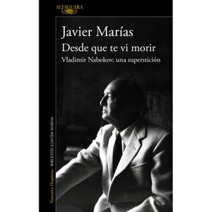 Desde Que Te VI Morir / Since I Saw You Die - by  Javier Marías (Paperback) - 1 of 1