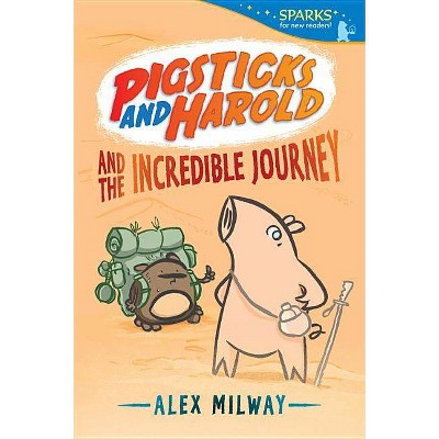 Pigsticks and Harold and the Incredible Journey - (Candlewick Sparks) by  Alex Milway (Paperback)