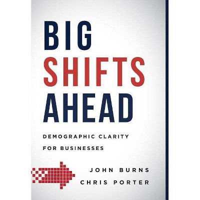 Big Shifts Ahead - by  John Burns & Chris Porter (Hardcover)