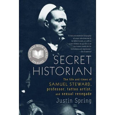 Secret Historian - by  Justin Spring (Paperback)