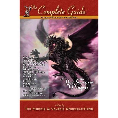 Complete Guide to Writing Fantasy Vol 2 - by  Tee Morris & Valerie Griswold Ford (Paperback)