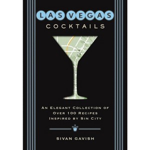 Las Vegas Cocktails - (City Cocktails) by  Sivan Gavish (Hardcover) - 1 of 1