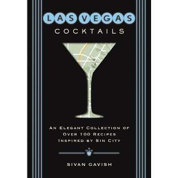 Las Vegas Cocktails - (City Cocktails) by  Sivan Gavish (Hardcover)