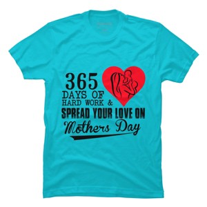 Men's Design By Humans Mother's Day 365 Days of Hard Work and Love By kuntee T-Shirt - 1 of 2