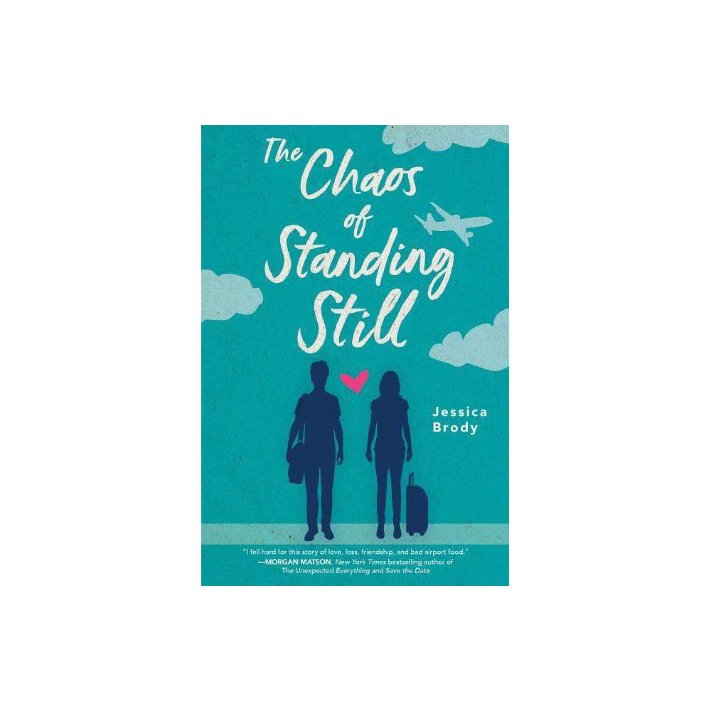 The Chaos of Standing Still - by Jessica Brody (Paperback)