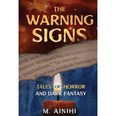 The Warning Signs - by  M Ainihi (Hardcover)