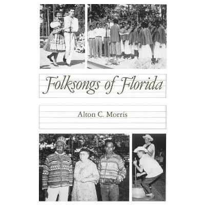 Folksongs of Florida - (Florida Sand Dollar Books) by  Alton C Morris (Paperback)