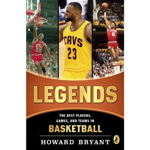 Legends: The Best Players, Games, and Teams in Basketball - by  Howard Bryant (Paperback) - 1 of 1