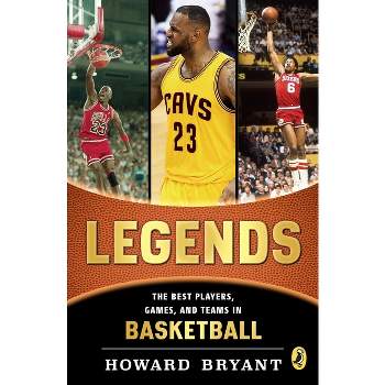 Legends: The Best Players, Games, and Teams in Basketball - by  Howard Bryant (Paperback)