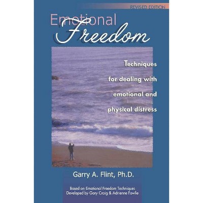 Emotional Freedom - by  Garry a Flint (Paperback)