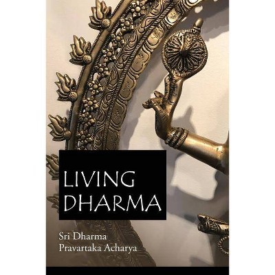 Living Dharma - by  Dharma Pravartaka Acharya (Paperback)