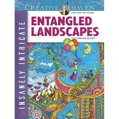 Creative Haven Insanely Intricate Entangled Landscapes Coloring Book - (Creative Haven Coloring Books) by  Angela Porter (Paperback)