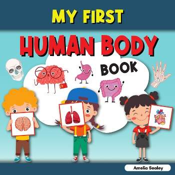 My First Human Body Book - by  Amelia Sealey (Paperback)