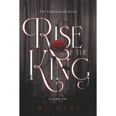 The Underworld Series: Rise of the King - by  Rj Kane (Paperback)