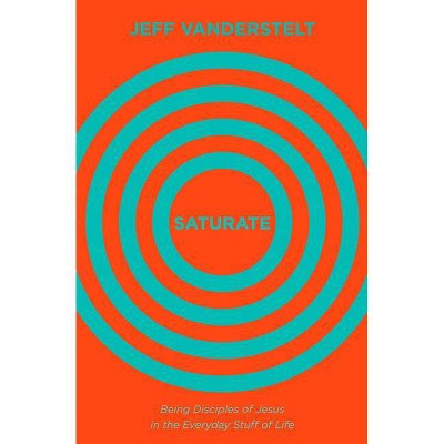 Saturate - by  Jeff Vanderstelt (Hardcover)