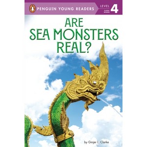 Are Sea Monsters Real? - (Penguin Young Readers, Level 4) by Ginjer L Clarke - 1 of 1