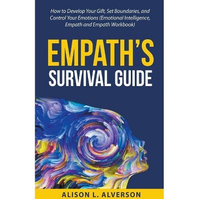 Empath's Survival Guide - by  Alison L Alverson (Paperback)