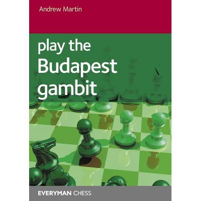 Play the Budapest Gambit - by  Andrew Martin (Paperback)