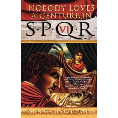 Spqr VI: Nobody Loves a Centurion - (Spqr Roman Mysteries) by  John Maddox Roberts (Paperback)