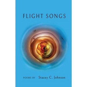 Flight Songs - by  Stacey C Johnson (Paperback) - 1 of 1